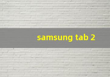 samsung tab 2